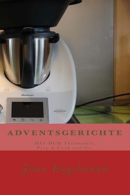Adventsgerichte mit dem thermomix, prep & cook and co. : de christstollen über