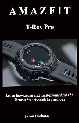 Amazfit t-rex pro : apprenez à utiliser et à maîtriser votre montre intelligente