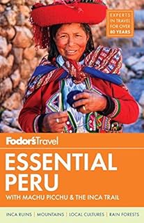 Le pérou essentiel de fodor : avec machu picchu et le chemin inca