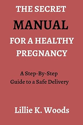 Le manuel secret pour une grossesse saine : un guide étape par étape