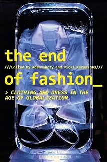 La fin de la mode : vêtements et vêtements à l'ère de la mondialisation