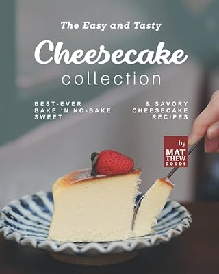 La collection de cheesecakes faciles et savoureuses : les meilleures recettes de cheesecakes sucrés et salés avec cuisson et sans cuisson. Diaytar : Vivez l'expérience du shopping malin