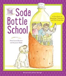 L'école des bouteilles de soda : une histoire vraie de recyclage, de travail
