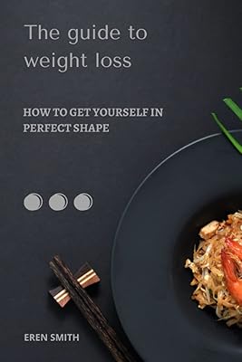 Le guide pour perdre du poids : comment se mettre en forme parfaite
