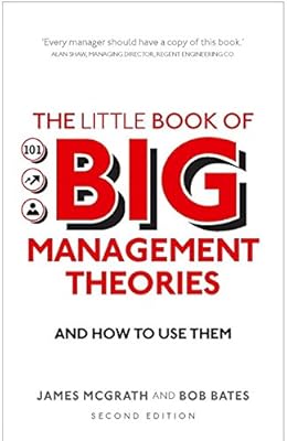 Le petit livre des grandes théories du management : ... et comment