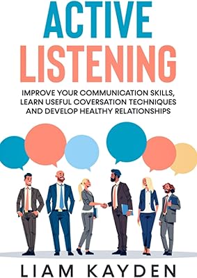 Écoute active : améliorez vos compétences en communication, apprenez des techniques de conversation