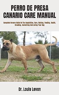 Manuel de soins perro de presa canario : guide complet du propriétaire