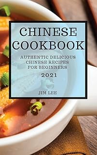 Livre de recettes chinoises 2021 : de délicieuses recettes chinoises authentiques