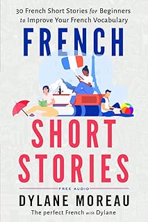 Histoires courtes en français : trente nouvelles pour débutants pour améliorer votre vocabulaire