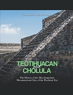 Teotihuacan et cholula : l'histoire des villes mésoaméricaines les plus importantes de l'ère