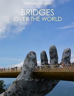 Livre de photographie des ponts sur le monde : 30 photographies