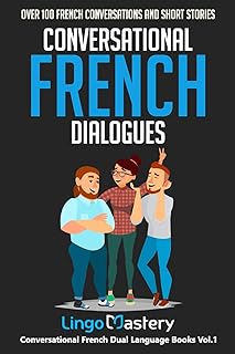 Dialogues conversationnels en français : plus de 100 conversations et nouvelles