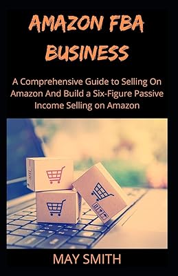 Amazon fba business : un guide complet pour vendre sur amazon et générer