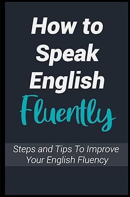 Comment parler anglais couramment : étapes et conseils pour améliorer votre maîtrise