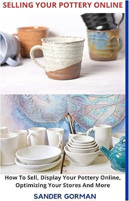 Vendre votre poterie en ligne : comment vendre afficher votre poterie en ligne