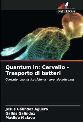 Quantum in : cervello -trasporto di batteri: computer quantistico-sistema neuronale-arte-virus