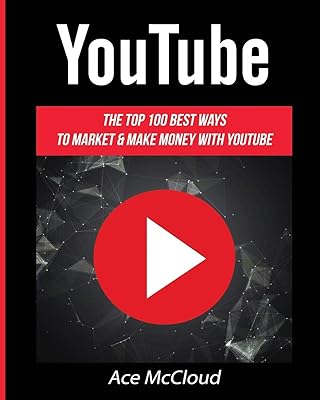 Youtube : les 100 meilleures façons de commercialiser et de gagner de l'argent