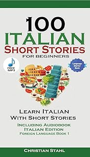 100 nouvelles italiennes pour débutants apprenez l'italien avec des histoires audio : édition