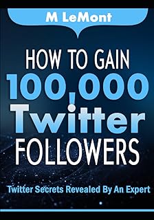 Comment gagner 100 000 abonnés sur twitter : les secrets de twitter révélés