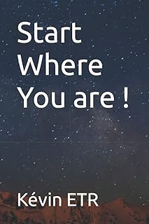 Commencez là où vous êtes !