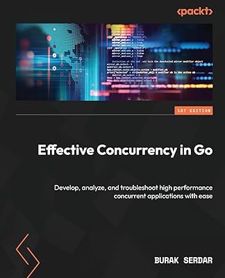 Concurrency efficace en go : développez, analysez et dépannez facilement des applications simultanées