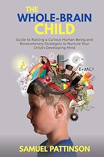 L'enfant au cerveau entier : guide pour élever un être humain curieux