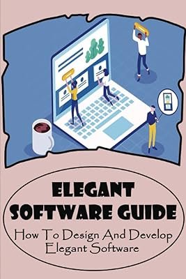 Guide des logiciels élégants : comment concevoir et développer des logiciels élégants