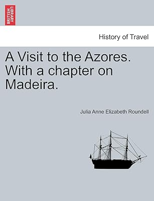 Une visite aux açores. avec un chapitre sur madère.