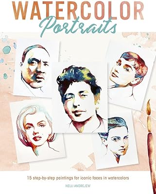 Portraits à l'aquarelle : 15 peintures étape par étape pour des visages emblématiques