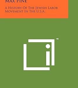 La vie et l'époque de max pine : une histoire du mouvement ouvrier juif aux états-unis. Vos marques préférées à prix réduits sur Diaytar