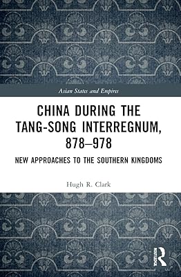 La chine pendant l'interrègne tang-song, 878-978 : nouvelles approches des royaumes du sud