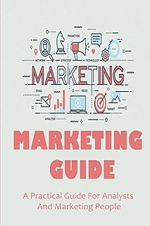 Guide marketing : un guide pratique pour les analystes et les spécialistes du