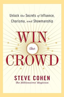 Gagnez la foule : découvrez les secrets de l'influence, du charisme et du