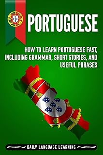 Portugais : comment apprendre le portugais rapidement, y compris la grammaire, des histoires