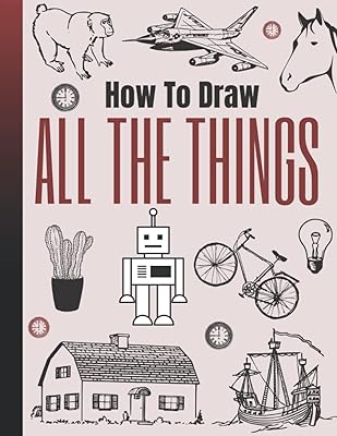 Comment dessiner toutes les choses pour les enfants : un guide de dessin