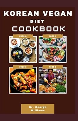 Livre de recettes sur le régime végétalien coréen : le guide complet du régime végétalien et de la cuisine coréenne avec des recettes coréennes végétaliennes saines et délicieuses. Diaytar : Des prix qui défient toute concurrence