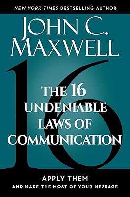 Les 16 lois indéniables de la communication : appliquez-les et tirez le meilleur