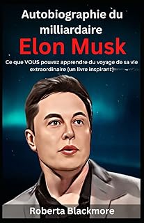 Autobiographie du milliardaire elon musk: ce que vous pouvez apprendre du voyage