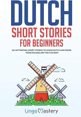 Histoires courtes néerlandaises pour débutants : 20 histoires courtes captivantes pour apprendre le néerlandais