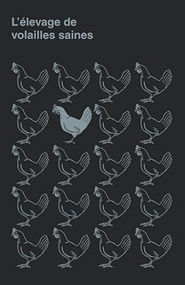 L'élevage de volailles saines: (raising healthy poultry, traduction française)