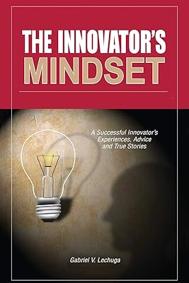 L'état d'esprit de l'innovateur : expériences, conseils et histoires d'un innovateur