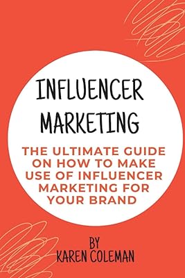 Marketing d'influence : le guide ultime sur la façon d'utiliser le marketing d'influence