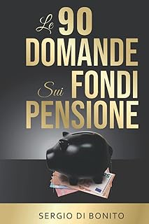 Le 90 domande sui fondi pensione
