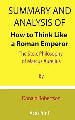 Résumé et analyse de comment penser comme un empereur romain : la philosophie