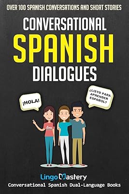 Dialogues conversationnels en espagnol : plus de 100 conversations et nouvelles en espagnol