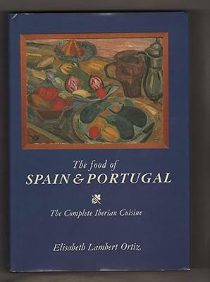 La cuisine espagnole et portugaise : la cuisine ibérique complète