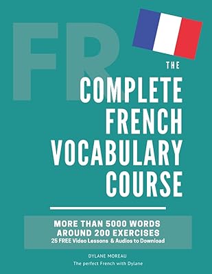 Le cours complet de vocabulaire français : apprenez 5000 mots en contexte comprenant