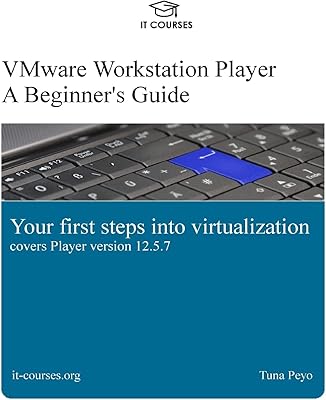 Vmware workstation player : guide du débutant : vos premiers pas dans la virtualisation