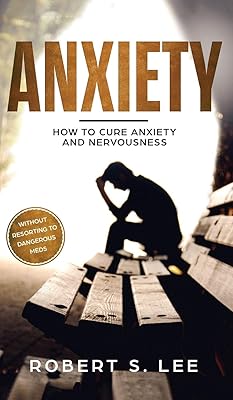 Anxiété : comment guérir l'anxiété et la nervosité sans recourir à des médicaments