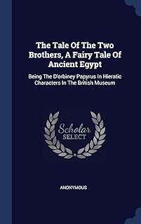 Le conte des deux frères, un conte de fées de l'égypte ancienne